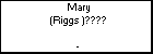 Mary (Riggs )????